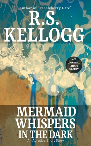  R.S. Kellogg - Mermaid Whispers in the Dark.