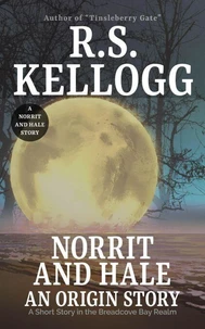 Norrit and Hale: An Origin Story