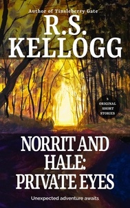 R.S. Kellogg - Norrit and Hale: Private Eyes - Norrit and Hale, #2.