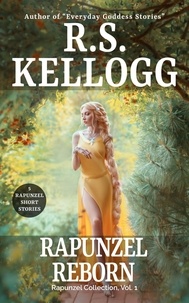  R.S. Kellogg - Rapunzel Reborn - Rapunzel Collection, #1.