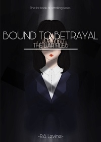  R. S. Levine - Bound To Betrayal - The Liar Files, #1.