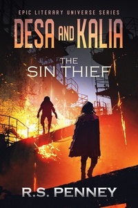  R.S. Penney - Desa and Kalia: The Sin Thief - Epic Literary Universe Series.