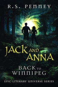  R.S. Penney - Jack And Anna - Back To Winnipeg - Epic Literary Universe Series.