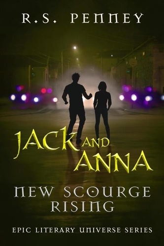  R.S. Penney - Jack And Anna - New Scourge Rising - Epic Literary Universe Series.