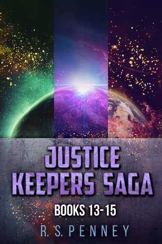  R.S. Penney - Justice Keepers Saga - Books 13-15.