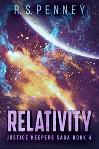  R.S. Penney - Relativity - Justice Keepers Saga, #4.