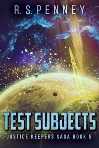  R.S. Penney - Test Subjects - Justice Keepers Saga, #8.