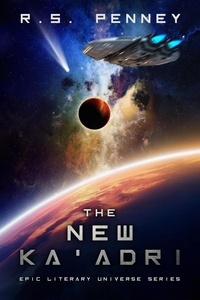  R.S. Penney - The New Ka'Adri - Epic Literary Universe Series.