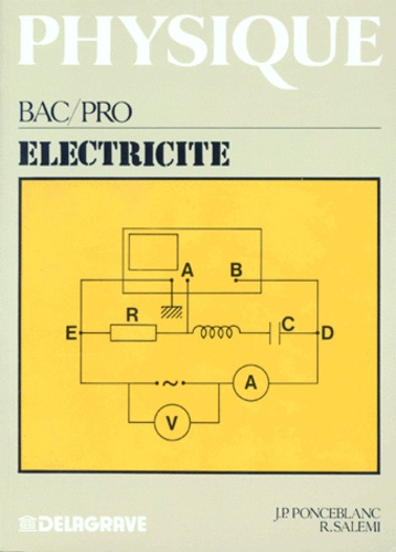 R Salemi et Jean-Pierre Ponceblanc - Physique - Électricité, bac pro, première, terminale.