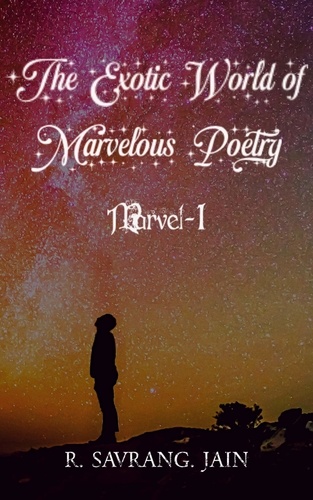  R. Savrang Jain - The Exotic World of Marvelous Poetry Marvel-I.