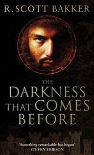 R. Scott Bakker - The Darkness That Comes Before - Book 1 of the Prince of Nothing.