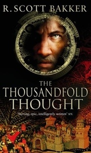 R. Scott Bakker - The Thousandfold Thought - Book 3 of the Prince of Nothing.