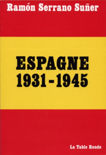 R Serrano Suner - Espagne 1931-1945.