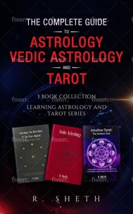 The Complete Guide to Astrology, Vedic Astrology and Tarot
