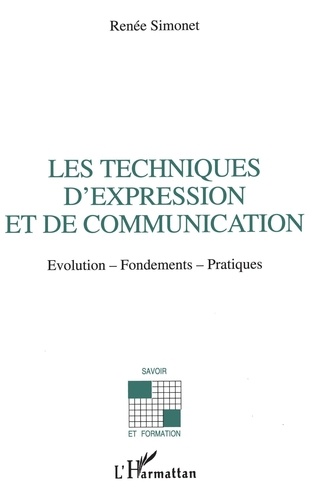 Les techniques d'expression et de communication. Évolution, fondements, pratiques