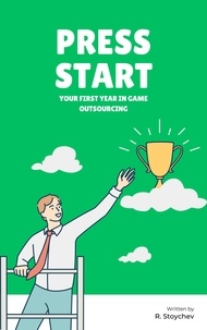  R. Stoychev - Press Start - Your First Year in Game Outsourcing.