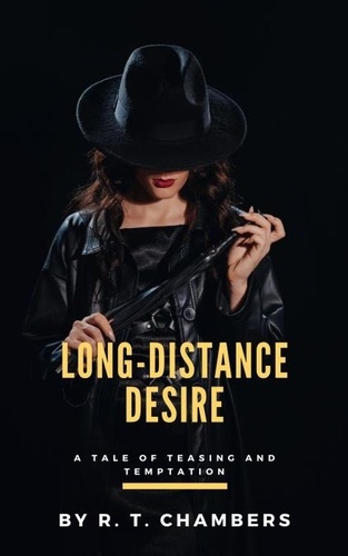  R.T. Chambers - Long-Distance Desire: A Tale of Teasing and Temptation.