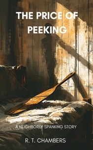  R.T. Chambers - The Price of Peeking: A Neighborly Spanking Story.