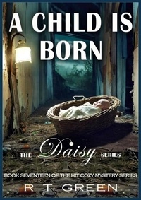  R T Green - Daisy: Not Your Average Super-sleuth! Book Seventeen: A Child is Born - Daisy Morrow, #17.