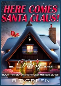  R T Green - Daisy: Not Your Average Super-sleuth - Here Comes Santa Claus! - Daisy Morrow, #13.