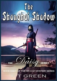  R T Green - Daisy: Not Your Average Super-sleuth! The Shanghai Shadow - Daisy Morrow, #8.