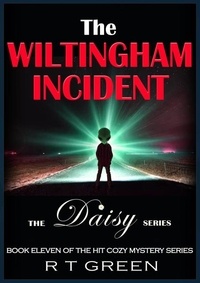  R T Green - Daisy: Not Your Average Super-sleuth! The Wiltingham Incident - Daisy Morrow, #11.