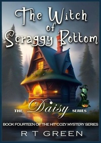  R T Green - Daisy: The Witch of Scraggy Bottom - Daisy Morrow, #14.