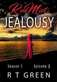  R T Green - Red Mist: Season 1, Episode 3: Jealousy - The Red Mist Series, #3.