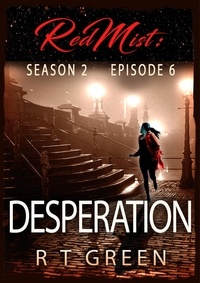  R T Green - Red Mist: Season 2, Episode 6: Desperation - The Red Mist Series, #6.