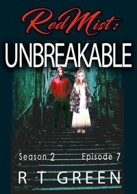  R T Green - Red Mist: Season 2, Episode 7: Unbreakable - The Red Mist Series, #7.