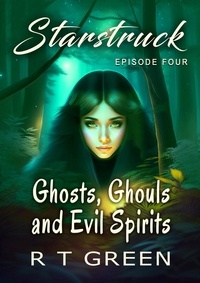  R T Green - Starstruck: Episode 4, Ghosts, Ghouls and Evil Spirits, New Edition - Starstruck, #4.