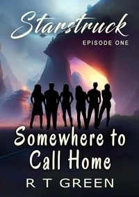  R T Green - Starstruck: Episode One, Somewhere to Call Home, New Edition - Starstruck, #1.