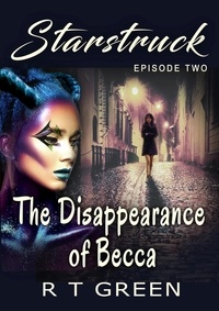  R T Green - Starstruck: Episode Two, The Disappearance of Becca, New Edition - Starstruck, #2.