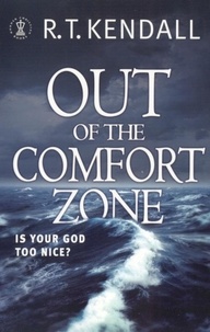 R T Kendall Ministries Inc. et R.T. Kendall - Out of the Comfort Zone: Is Your God Too Nice?.
