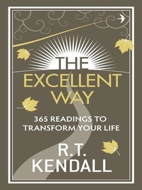 R T Kendall Ministries Inc. et R.T. Kendall - The Excellent Way - 365 Readings to transform your life.