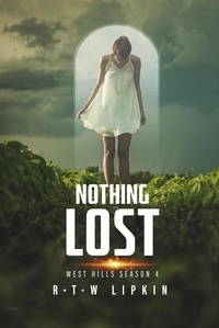  R. T. W. Lipkin - Nothing Lost: West Hills Season Four - West Hills, #4.
