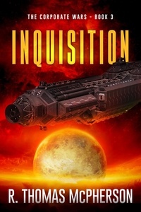  R Thomas McPherson - Inquisition - The Corporate Wars, #3.