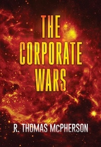  R Thomas McPherson - The Corporate Wars Vol 2 - The Corporate Wars, #2.