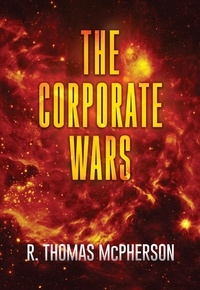  R Thomas McPherson - The Corporate Wars.