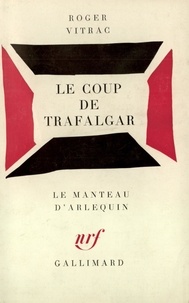 R Vitrac - Le Coup de Trafalgar - . [Paris, Théâtre de l'Atelier, 8 juin 1934..