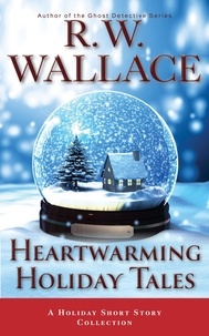  R.W. Wallace - Heartwarming Holiday Tales.