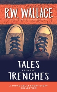  R.W. Wallace - Tales From the Trenches.