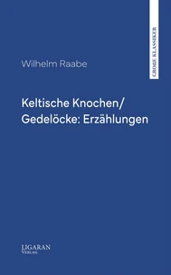Keltische Knochen/Gedelöcke: Erzählungen
