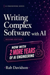Writing Complex Software with AI - 2E