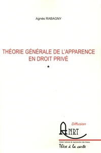 Théorie générale de l'apparence en droit privé Tomes 1 et 2