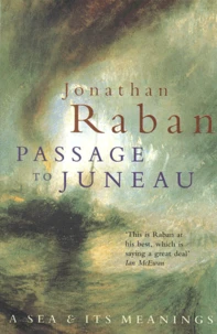 Passage To Juneau. A Sea And Its Meanings