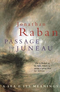 Passage To Juneau. A Sea And Its Meanings