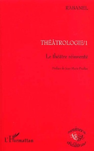  Rabanel et Jean-Marie Pradier - Théâtrologie 1 - Le théâtre réinventé.