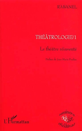  Rabanel et Jean-Marie Pradier - Théâtrologie 1 - Le théâtre réinventé.