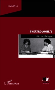  Rabanel - Théâtrologie 2 - L'Art du dialogue.